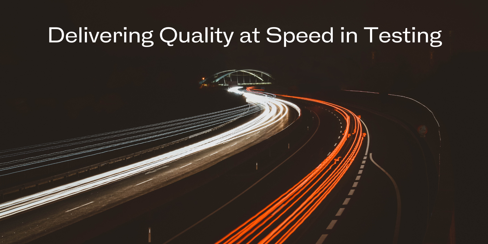 Delivering Quality at Speed in Testing