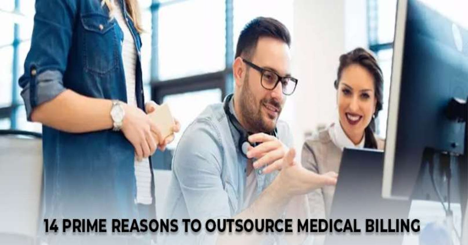 Prime Reasons to Outsource Medical Billing