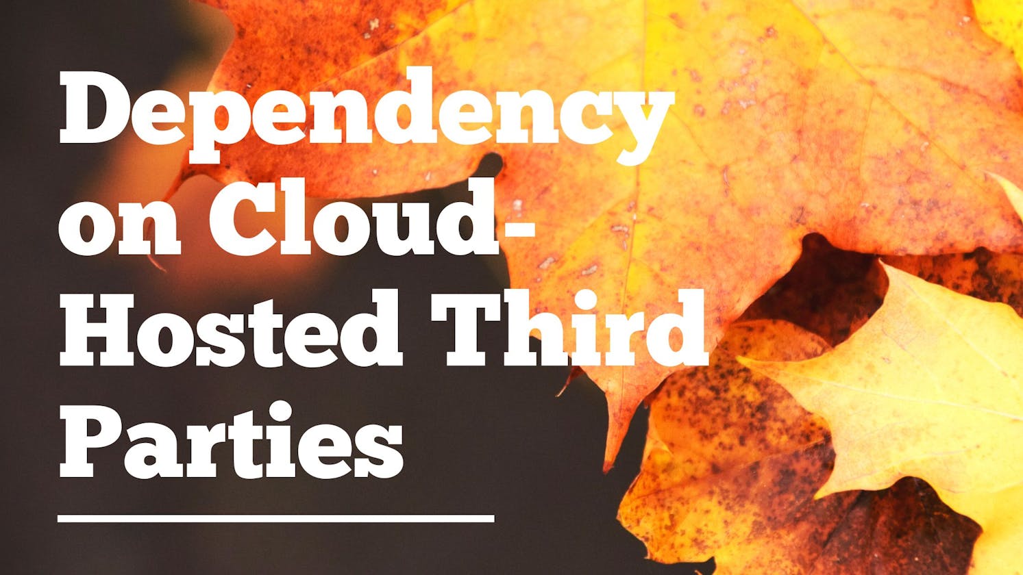 Dependency on Cloud-Hosted Third Parties