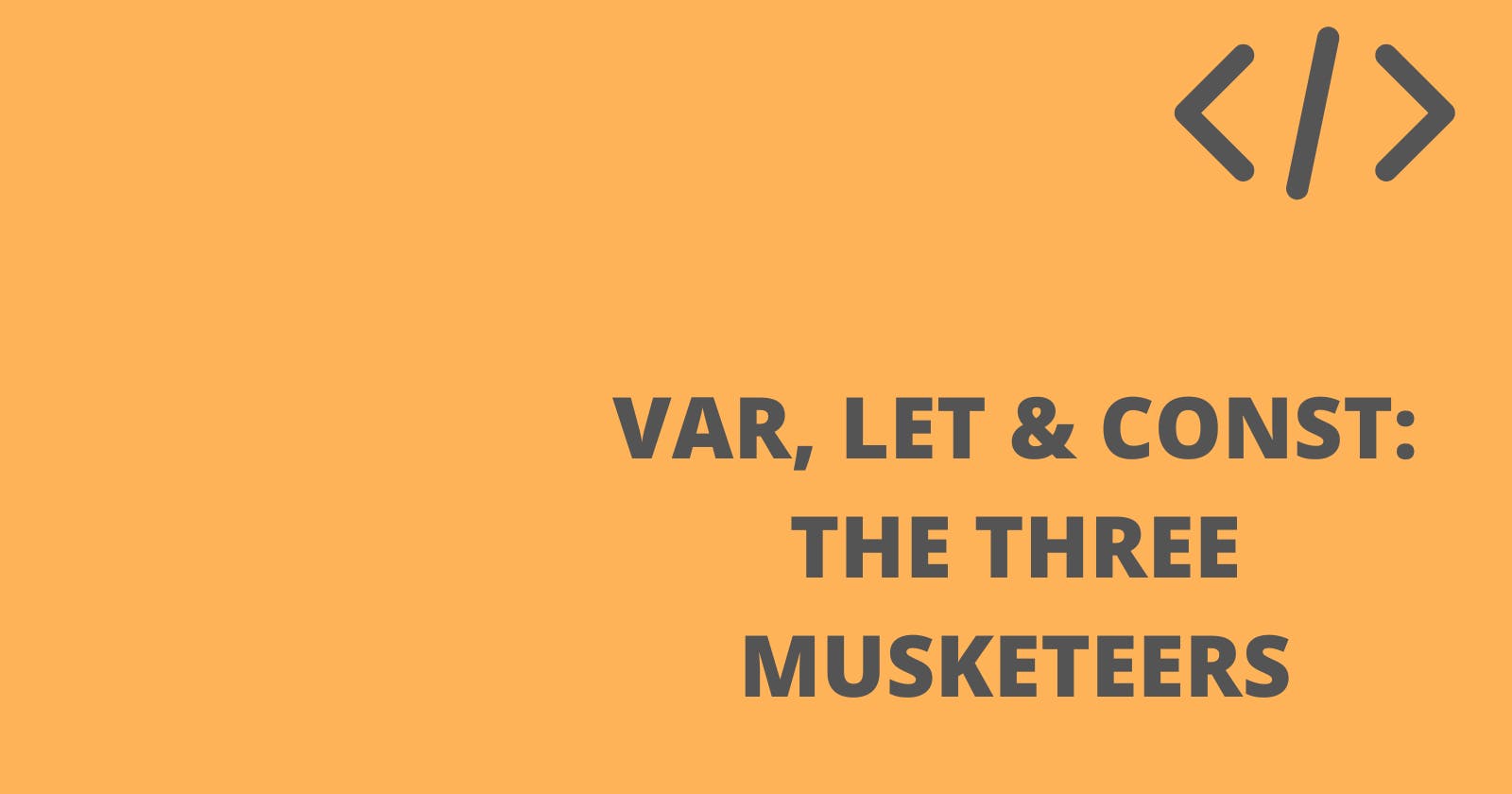 var, let, and const - The Three Musketeers