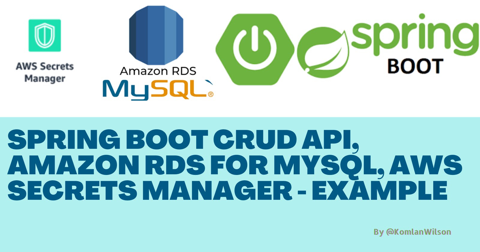 Spring Boot CRUD API, Amazon RDS for MySQL, AWS Secrets Manager - example