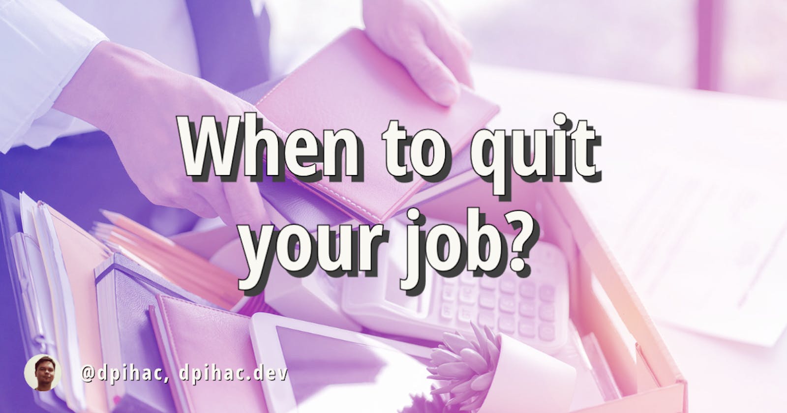 When to quit your job?