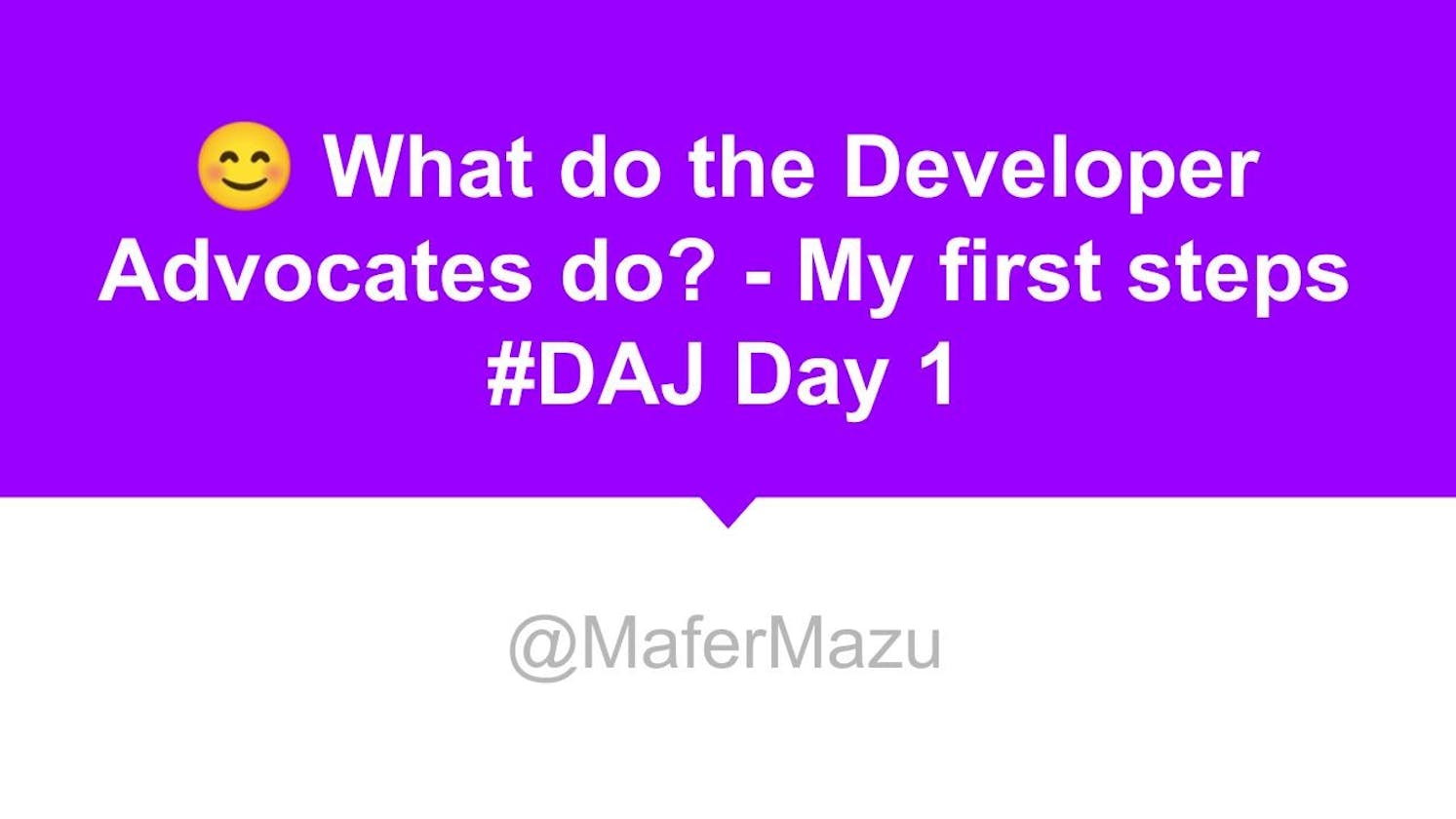 🙊 What do the Developer Advocates do? - Dev Advocate Journal (#DAJ) Day 1