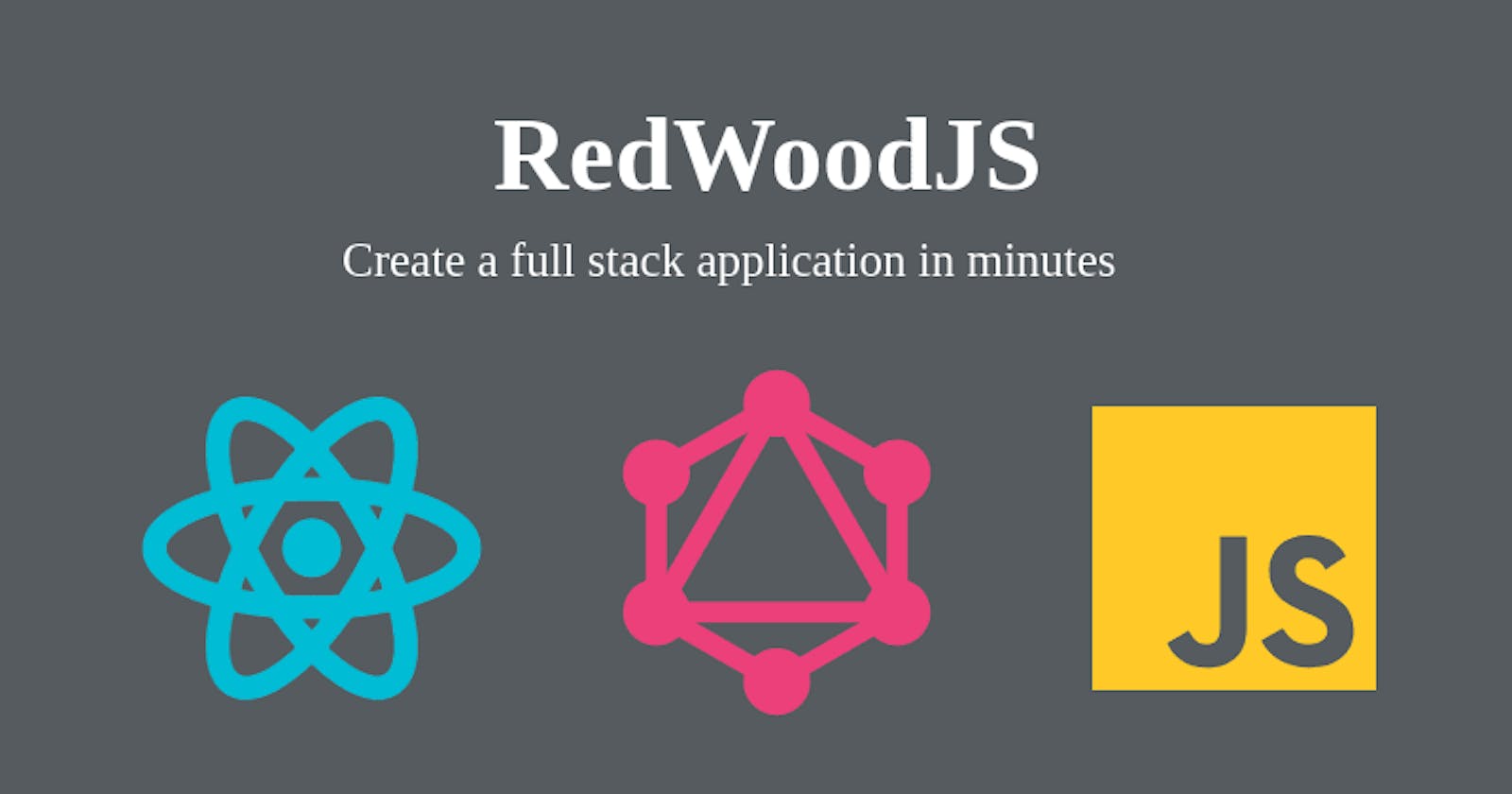 RedwoodJS - Create a full stack application in minutes