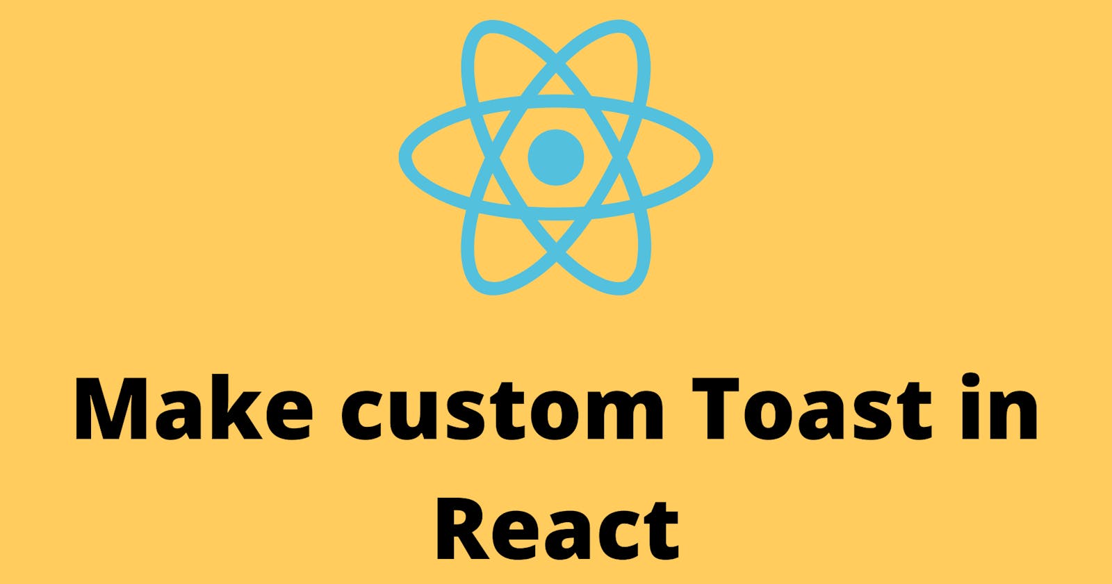 Make your own custom Toast in React