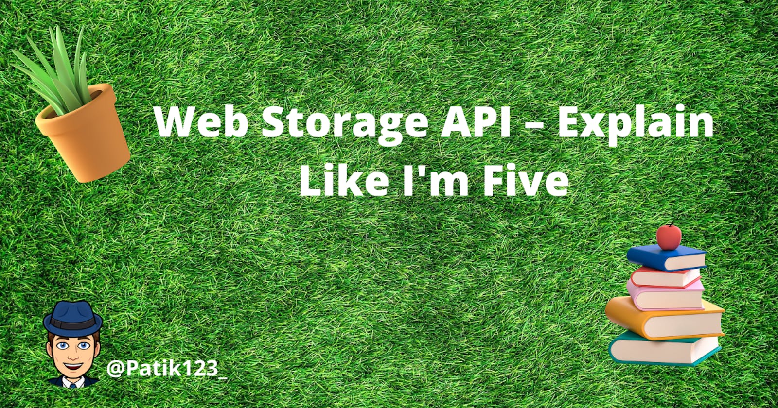 Web Storage API - Explain Like I'm Five