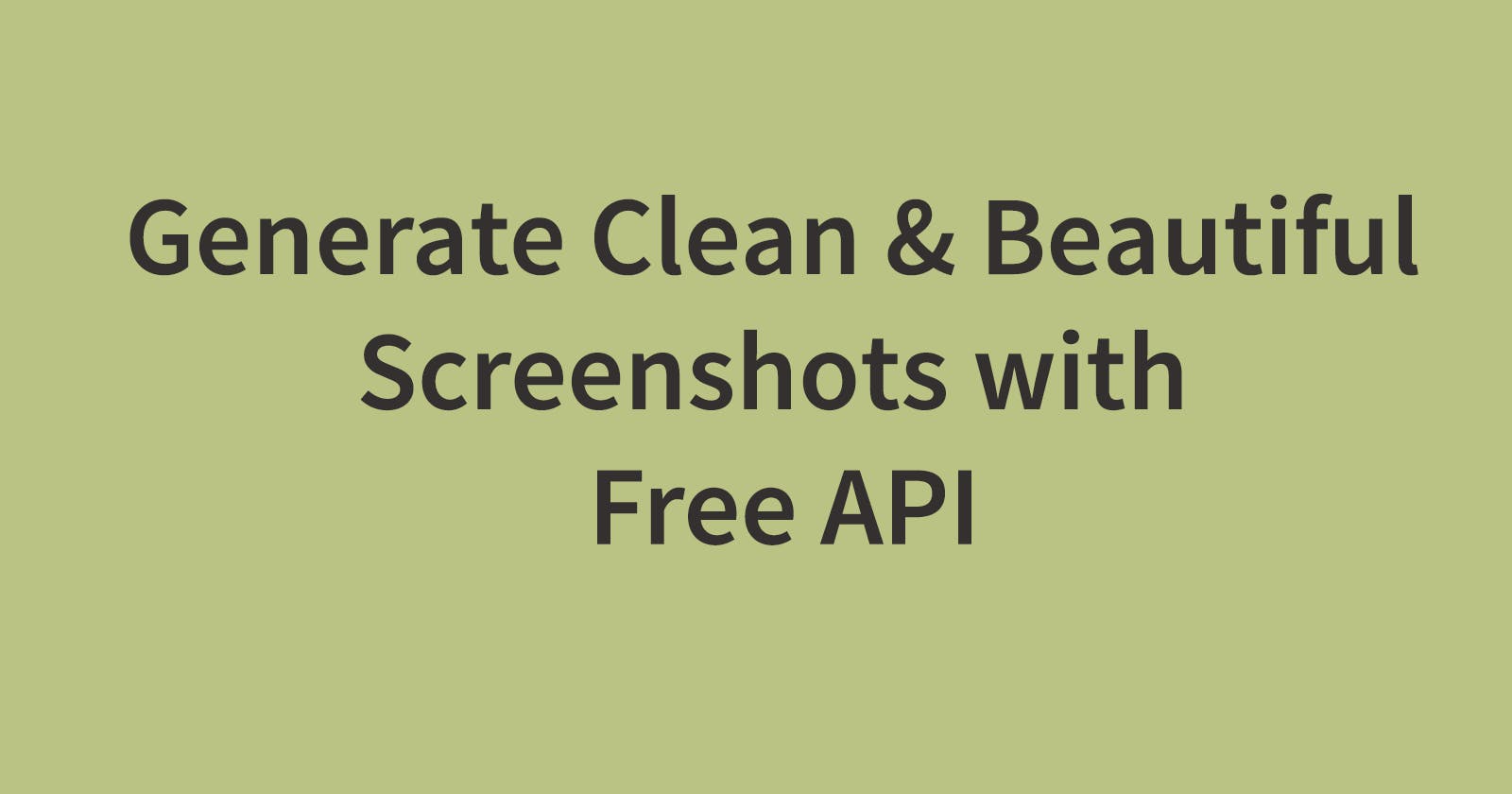 Generate Clean & Beautiful Screenshots with Free API