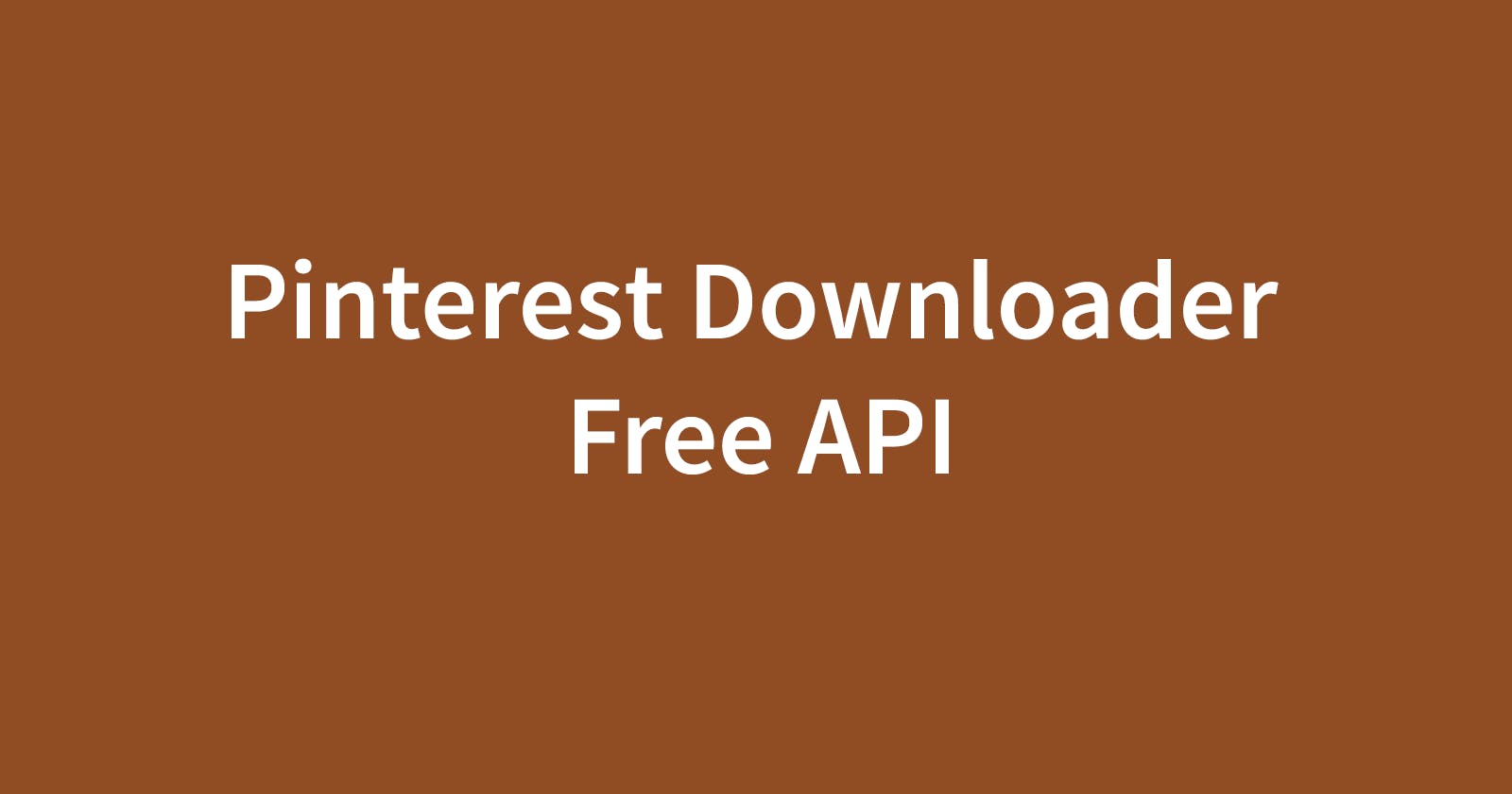 Pinterest Downloader Free API