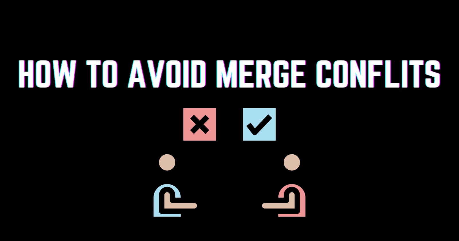 How to Prevent Merge Conflicts