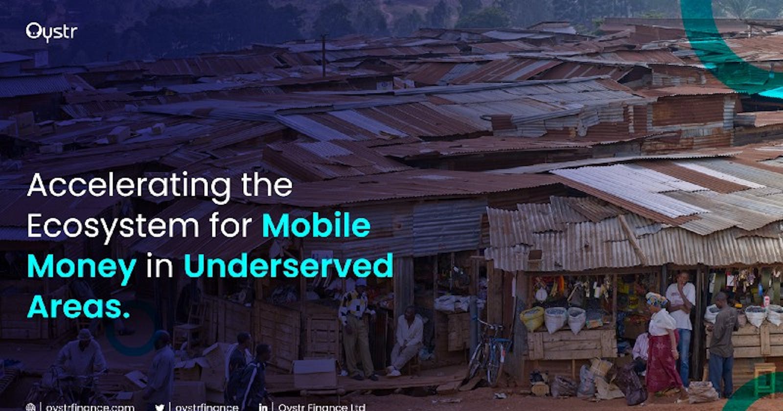 Accelerating the Mobile Money Ecosystem in the Underserved Areas