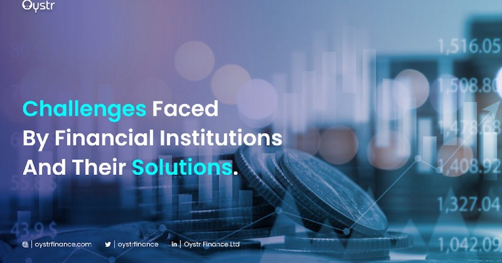 Challenges Faced By Financial Institutions And Their Solutions