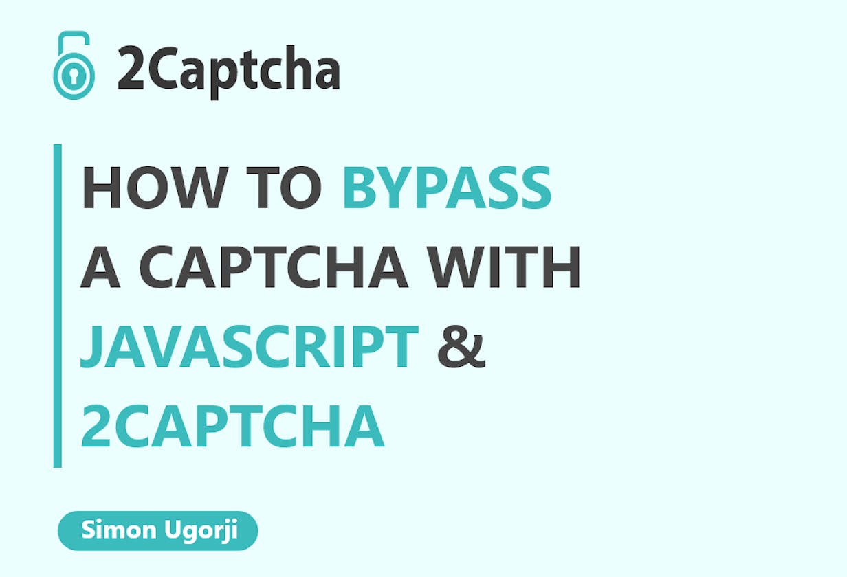 How To Bypass Or Solve A Captcha With JavaScript & 2Captcha