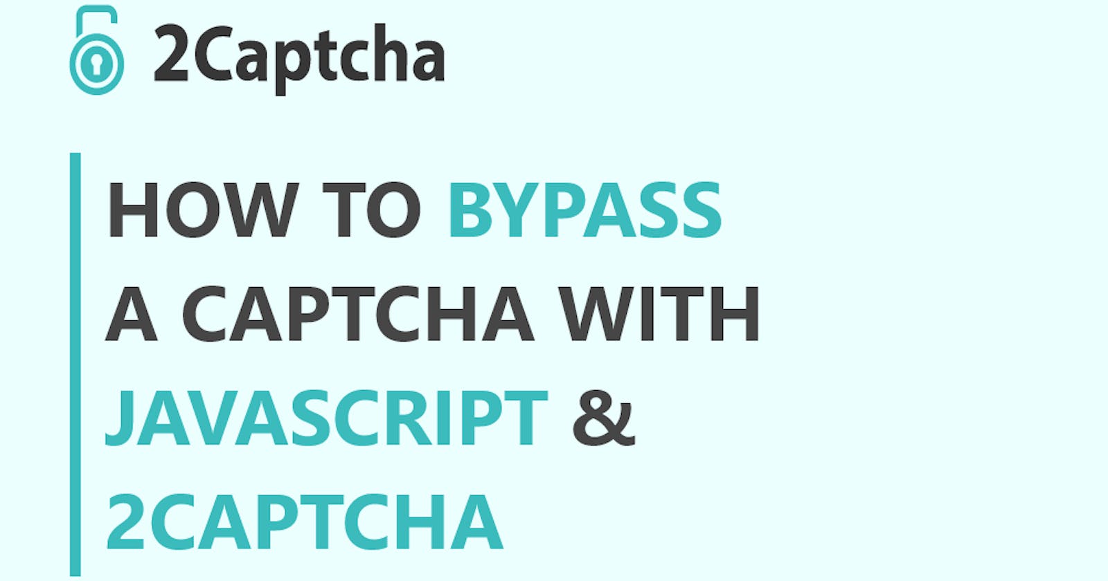 How To Bypass Or Solve A Captcha With JavaScript & 2Captcha