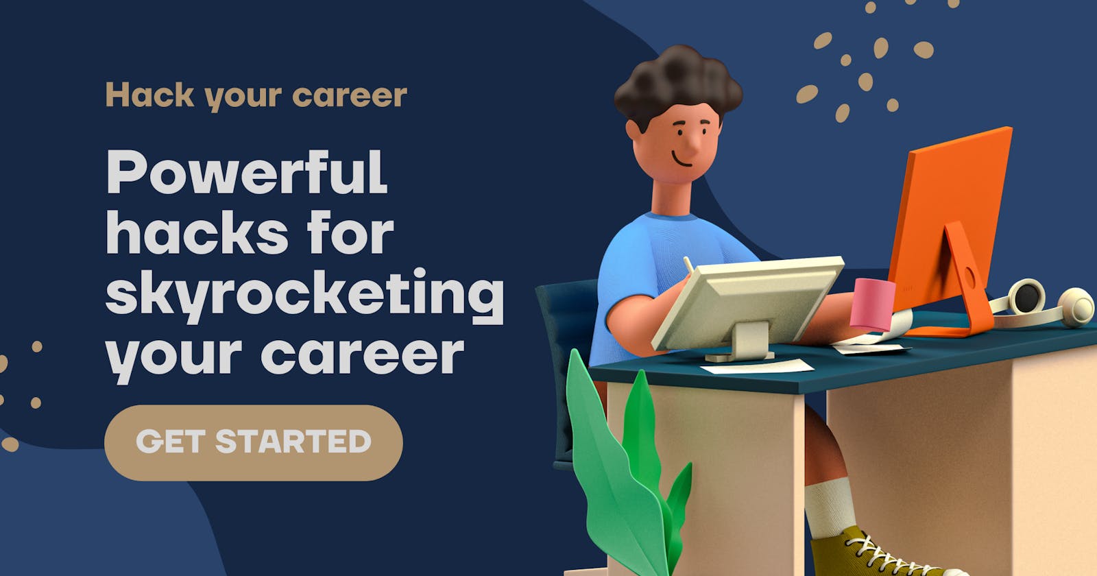 7 Powerful hacks for skyrocketing your career in 2022.