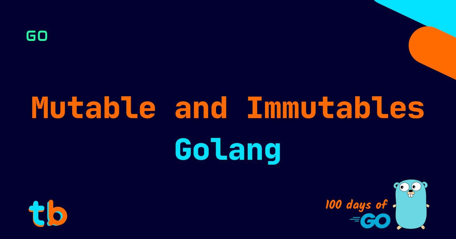 Golang: Mutable and Immutable Data Types
