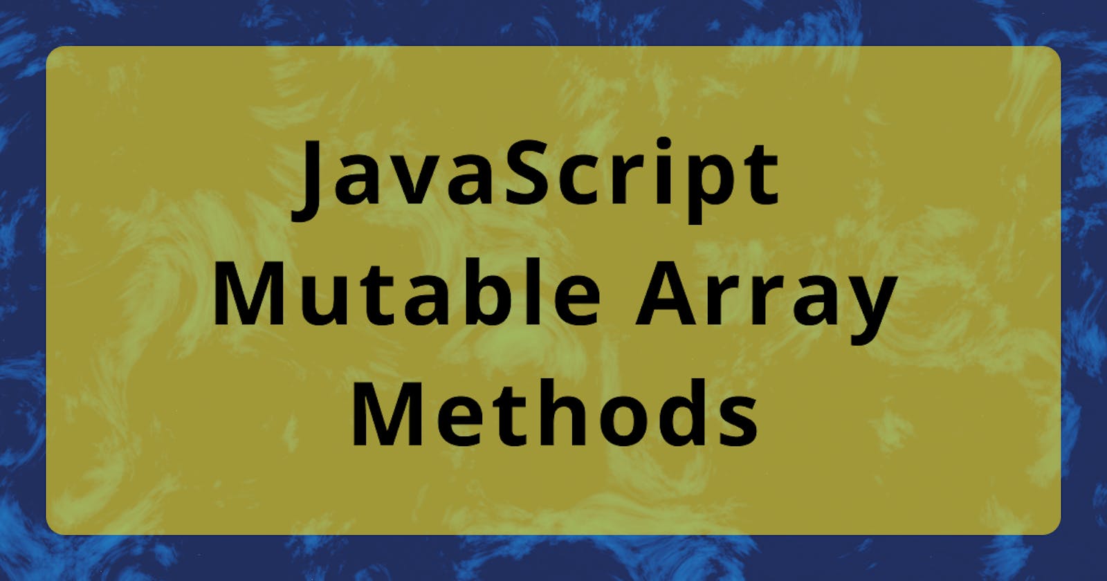 JavaScript - Mutable Array Methods