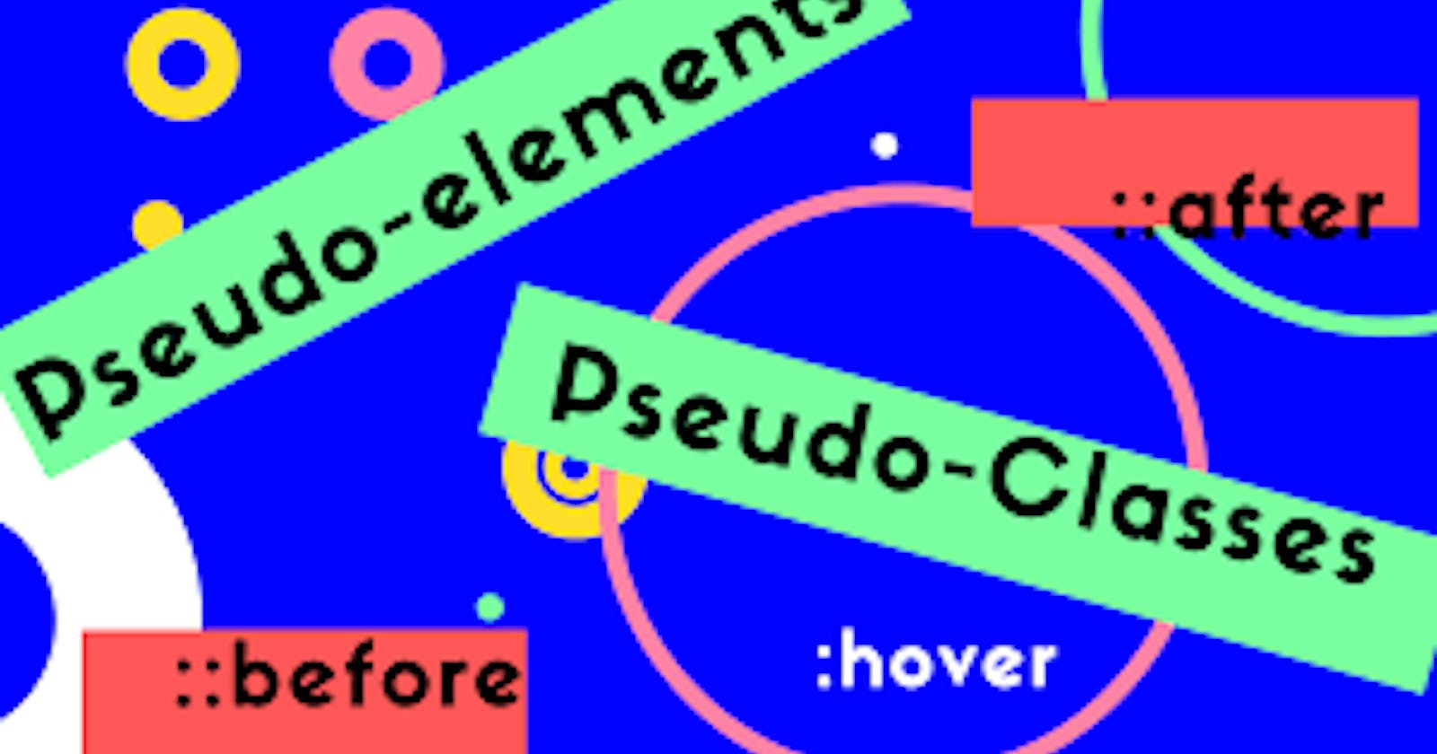How to use  Pseudo-elements, and Pseudo-classes.