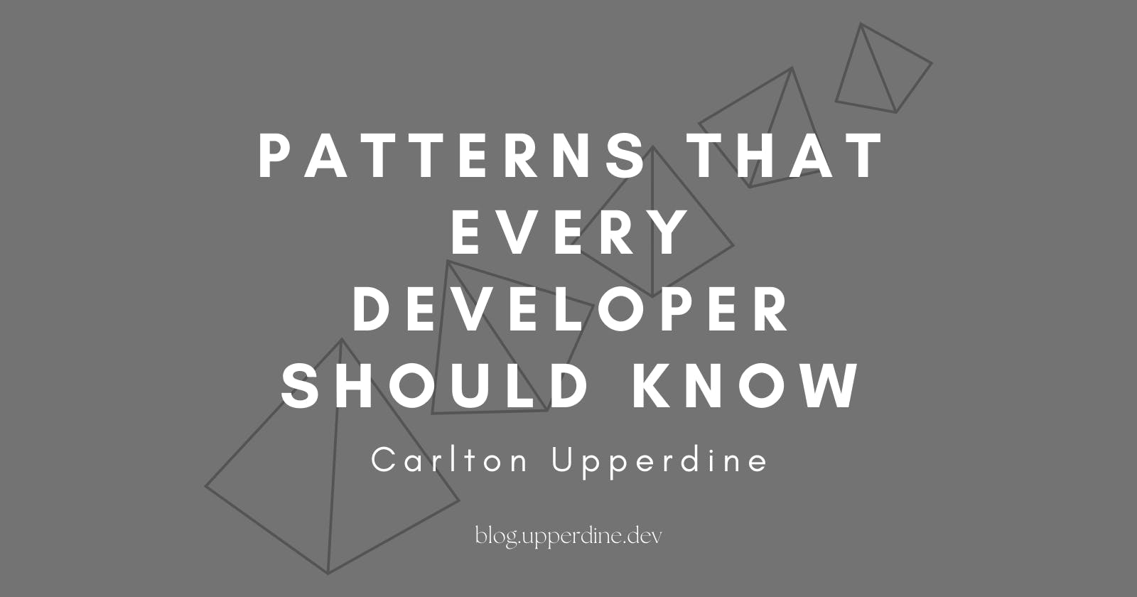 Patterns That Every Developer Should Know