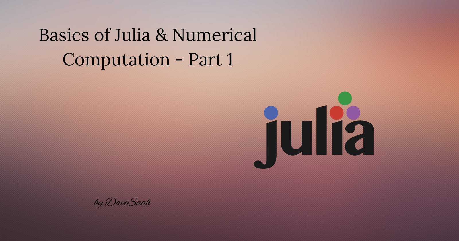 Basics of Julia & Numerical Computation Part 1