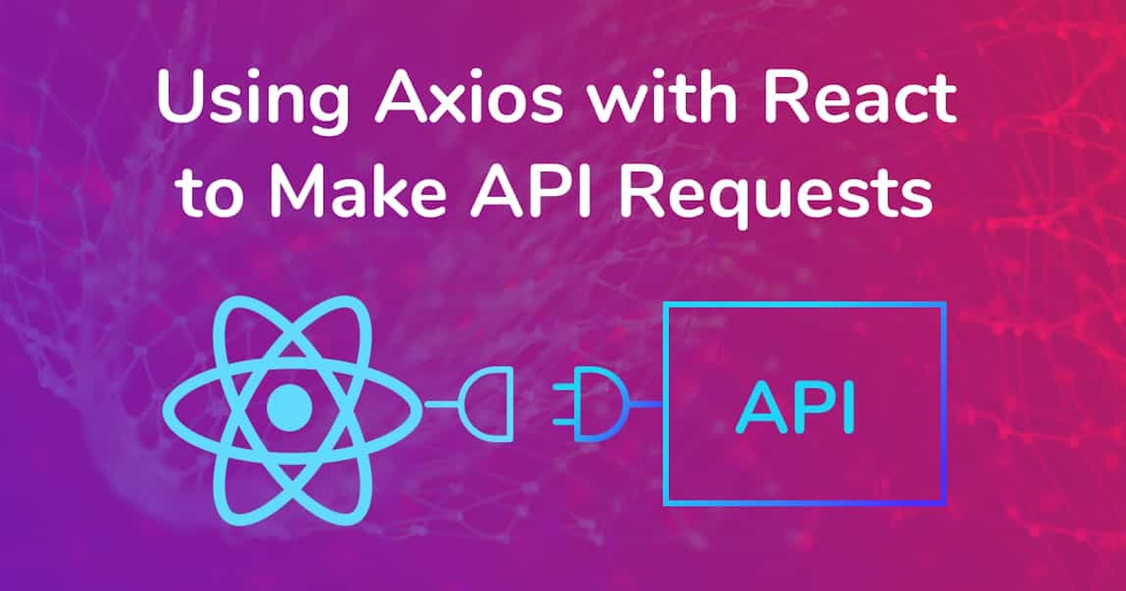 How To Use Axios With React JS: HTTP REQUESTS Using Axios🔥