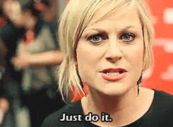 Leslie Knope saying "Just do it"
