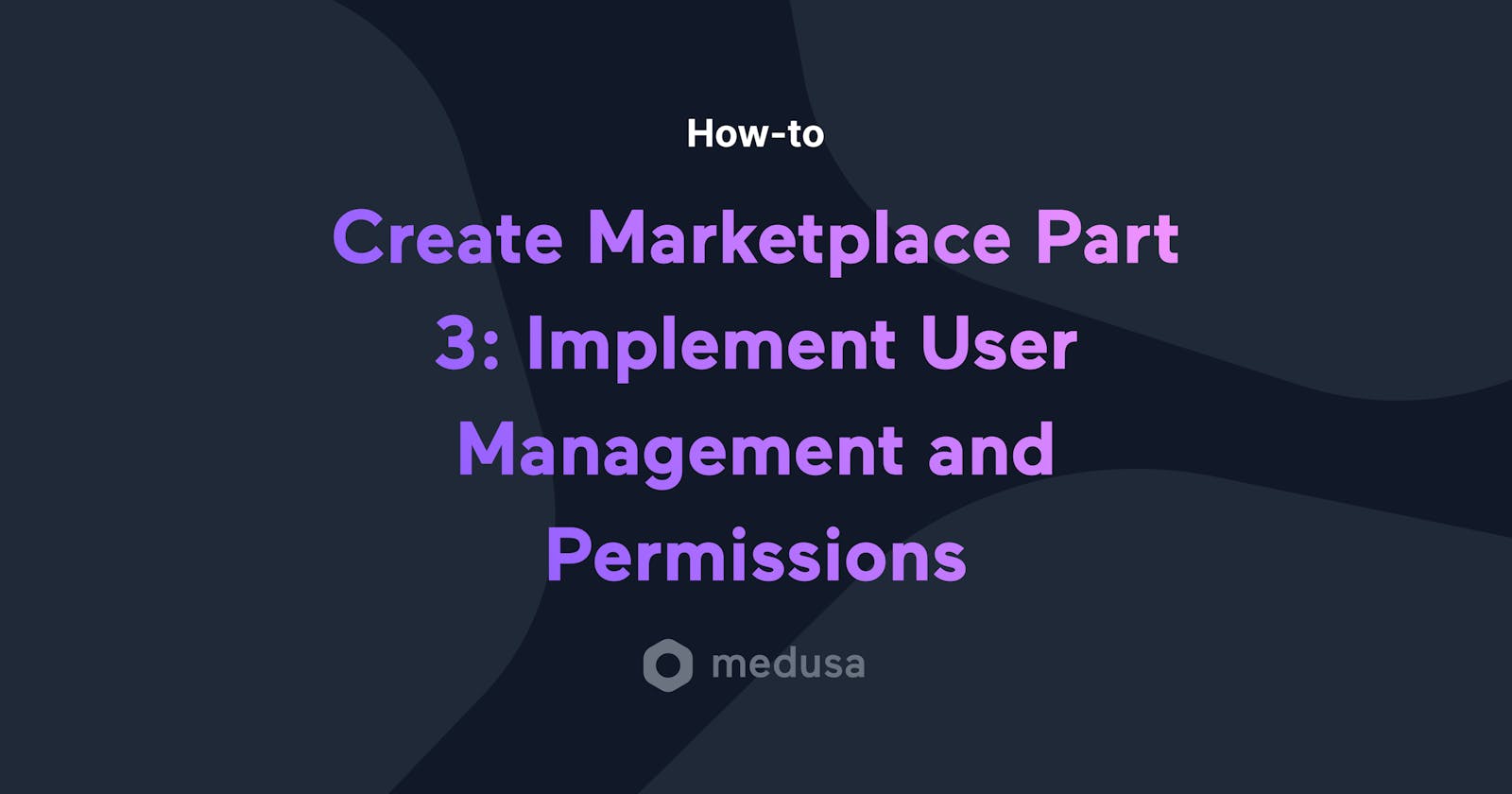 Create an Online Marketplace Part 3: Implement User Management and Permissions