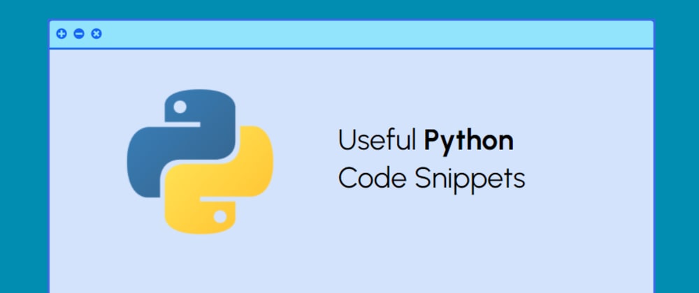 10+1 Useful Python Code Snippets For Everyday Problems