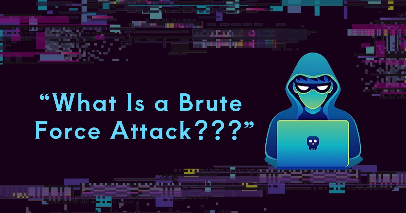 What Is a Brute Force Attack?