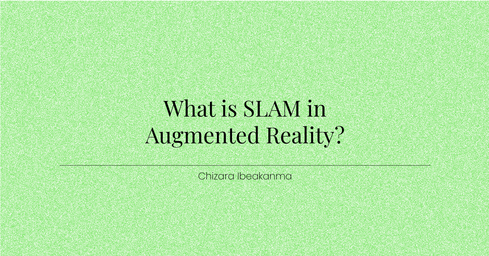 What Is SLAM in Augmented Reality?