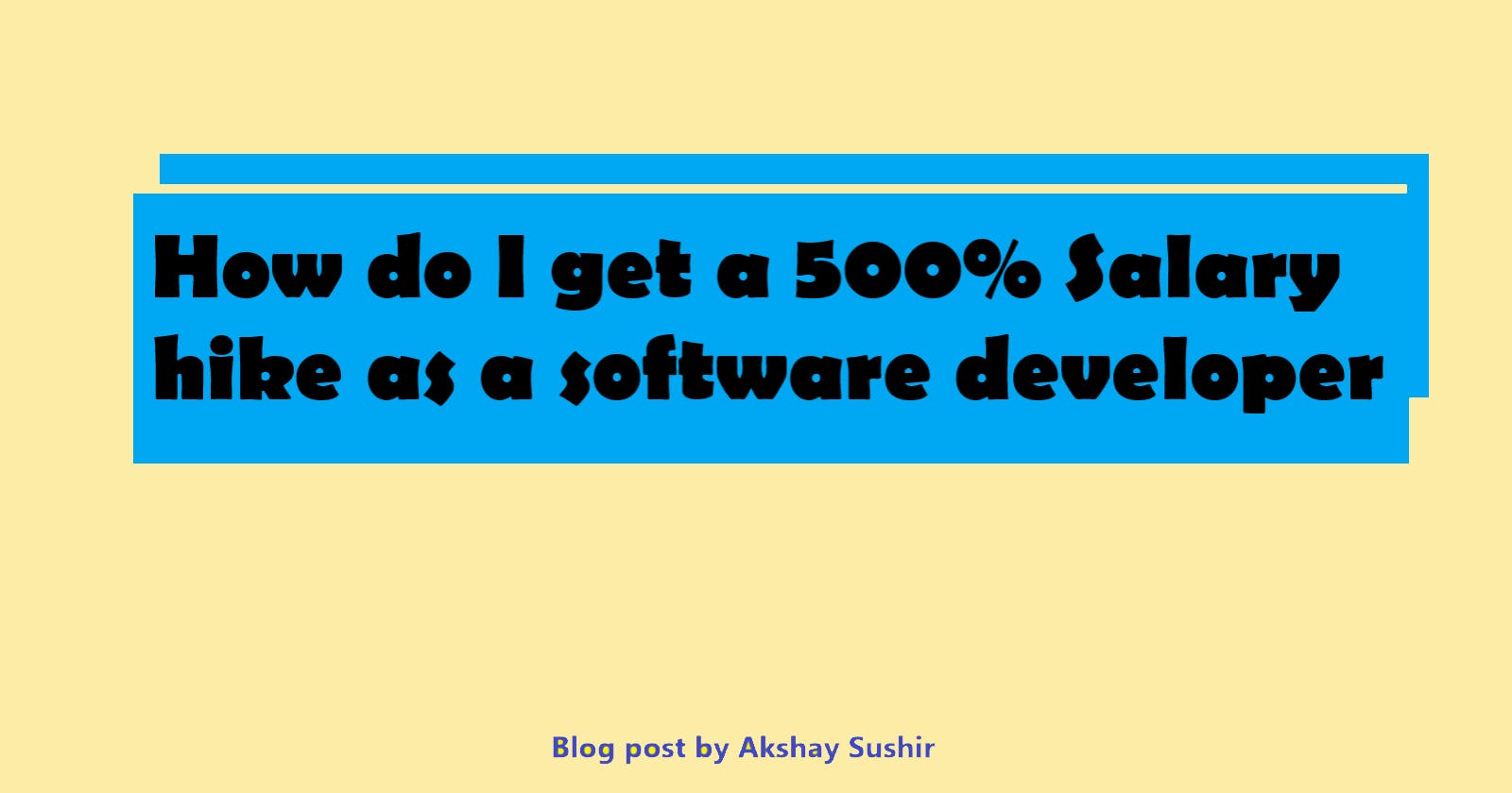 How do I get a 500% Salary hike as a software developer?
