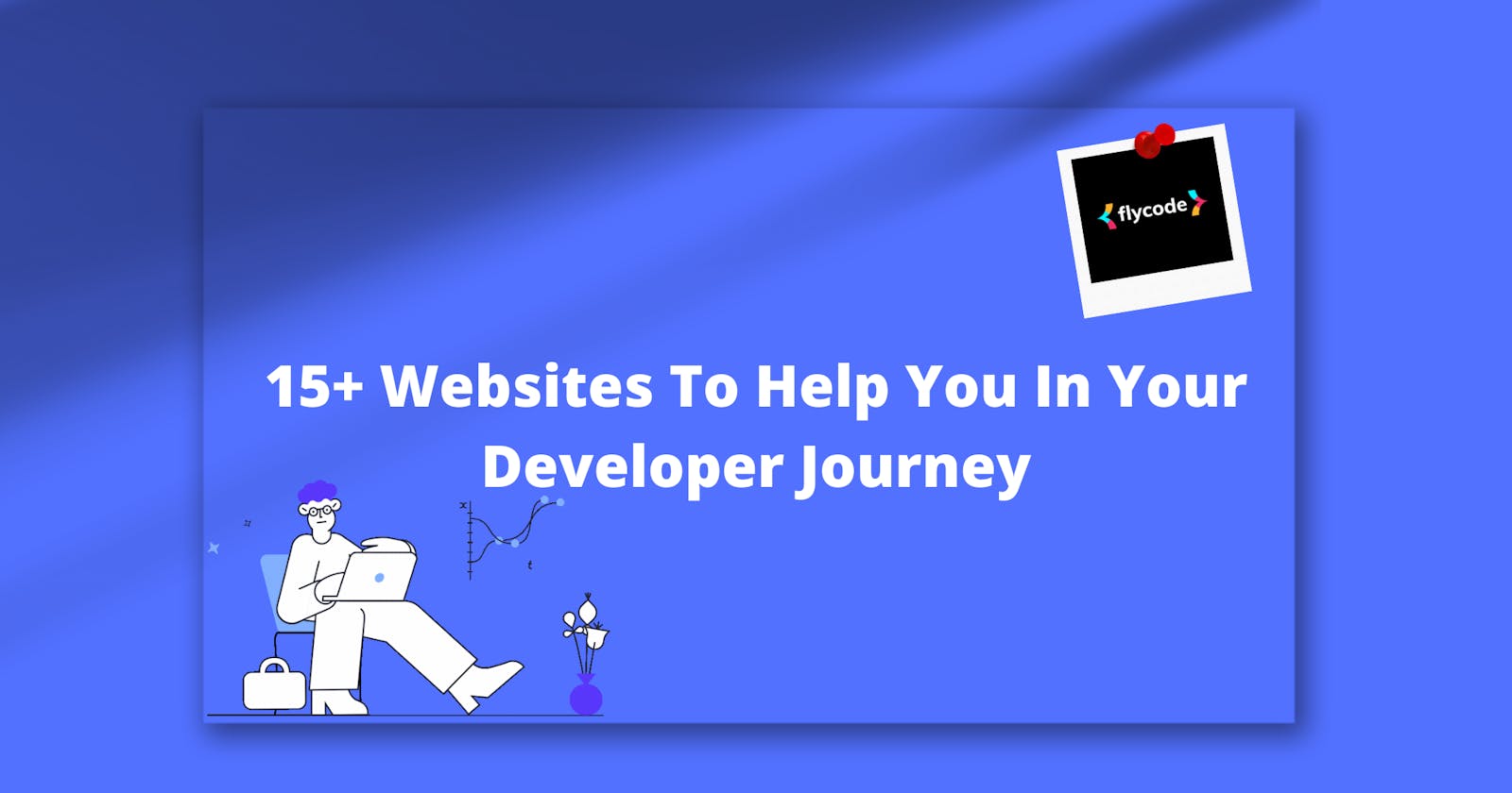 15+ Websites to Help You in Your Developer Journey