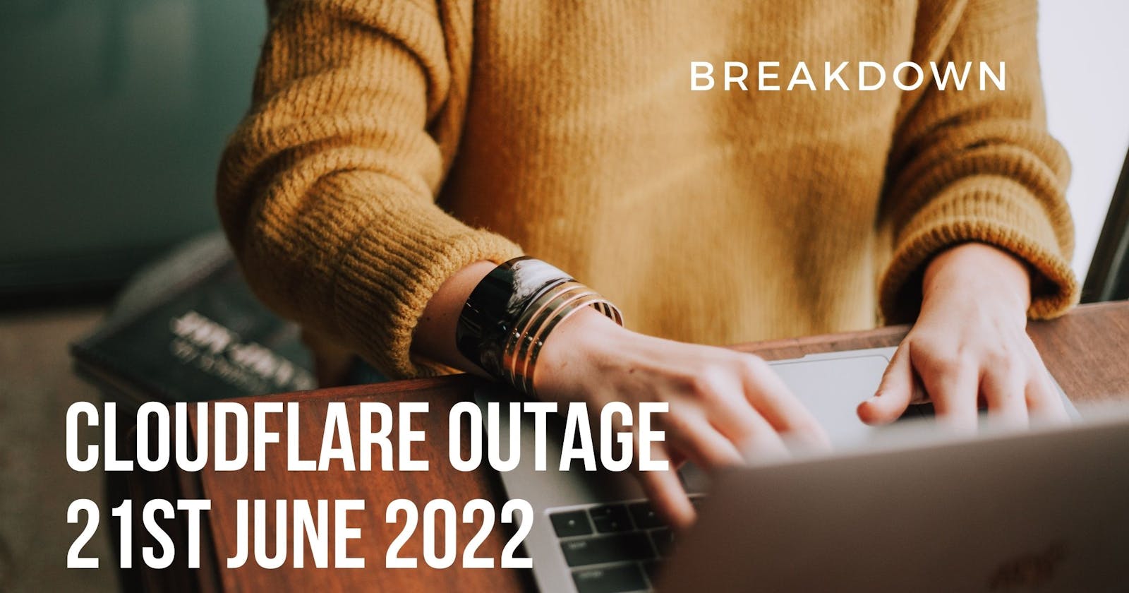 Cloudfare Outage(21/06/22)