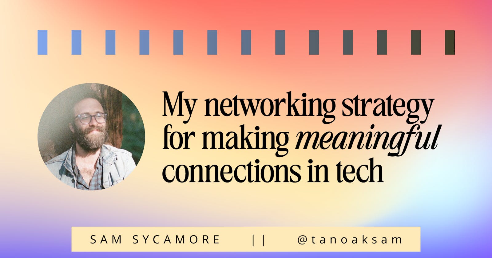 My Networking Strategy for Making Meaningful Connections in Tech