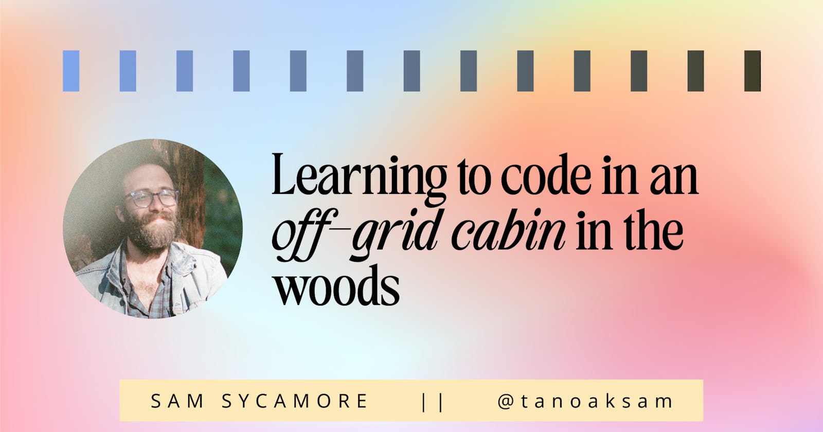 Learning to Code in an Off-Grid Cabin in the Woods