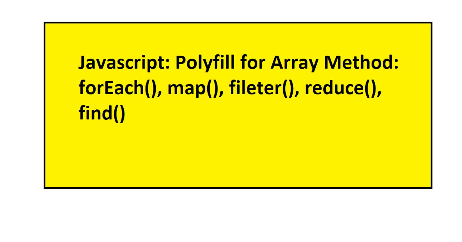 Polyfills for Array methods: forEach(), map(), filter(), reduce(),find()