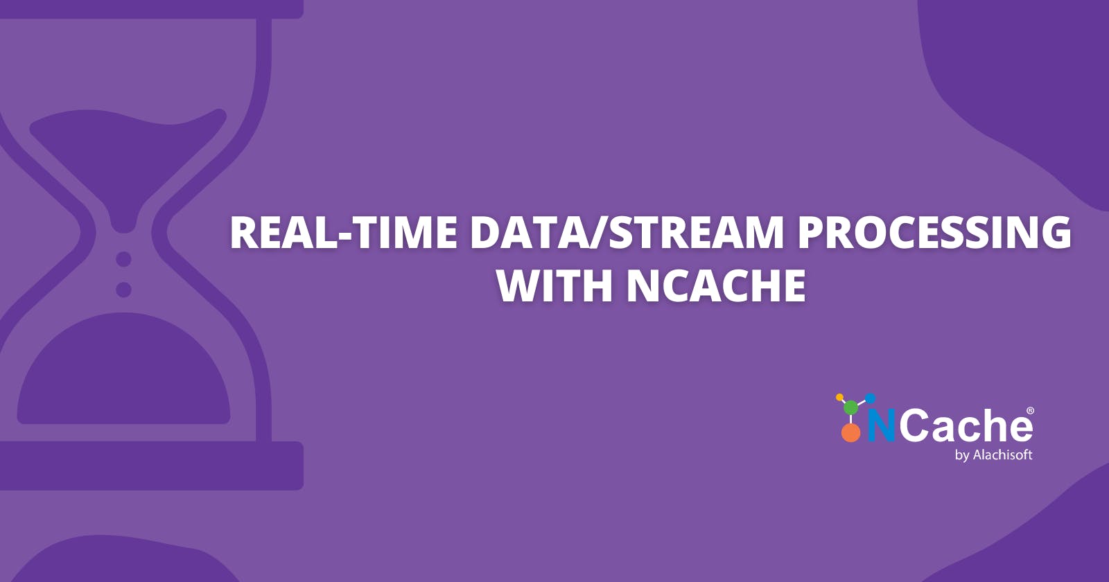 Real-Time Data/Stream Processing with NCache