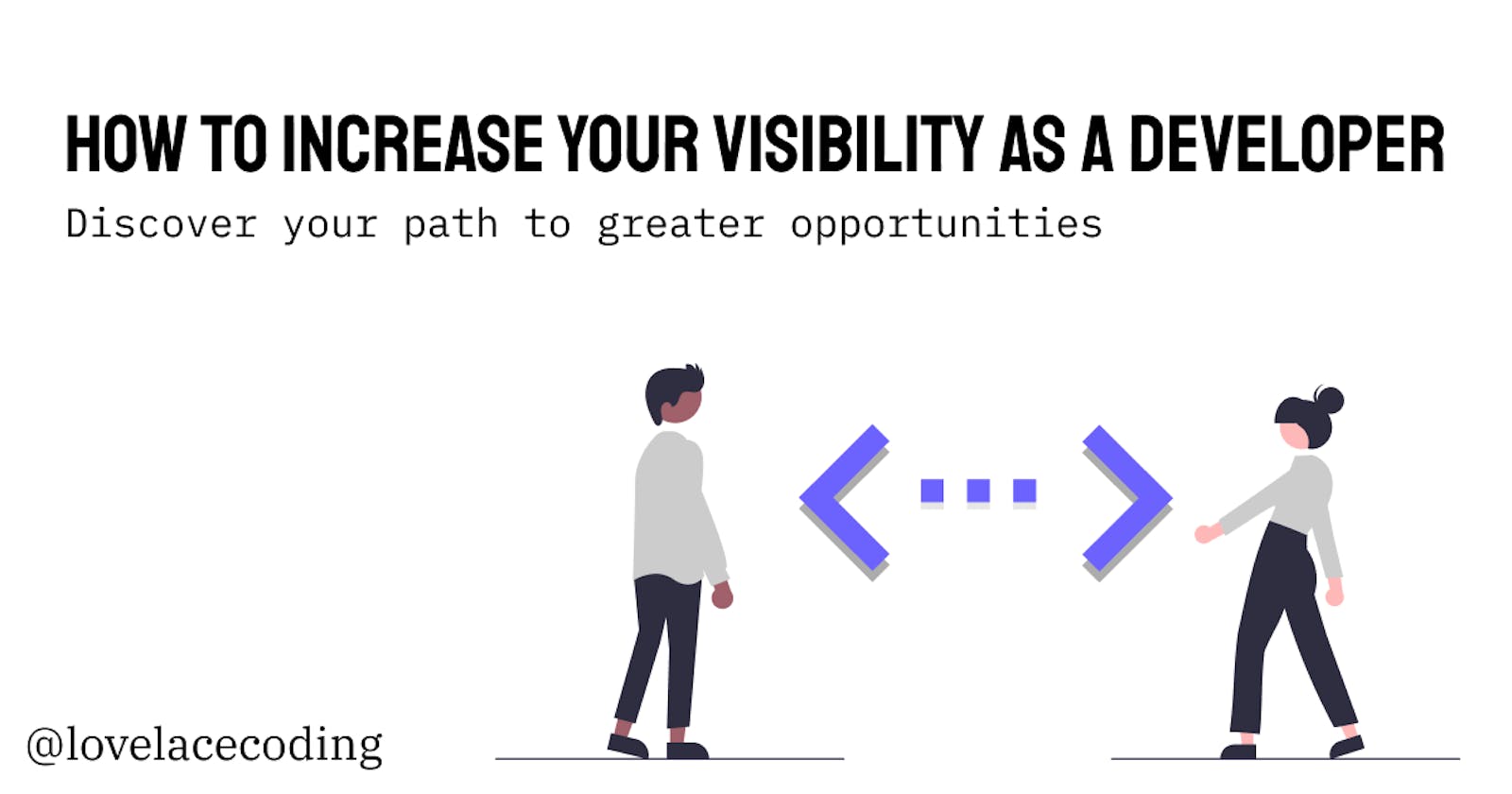 How To Increase Your Visibility as a Developer