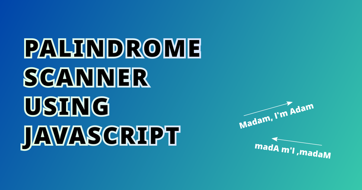 Palindrome Scanner Using JavaScript