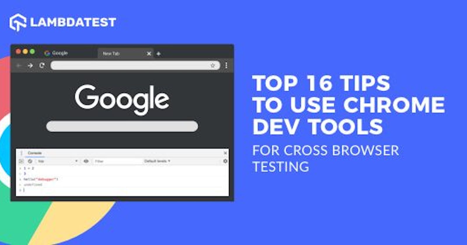 Top 16 Tips To Use Chrome Dev Tools For Cross Browser Testing