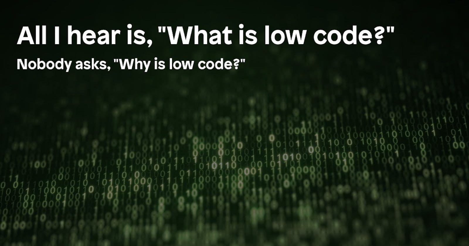 All I hear is "What is low code?"