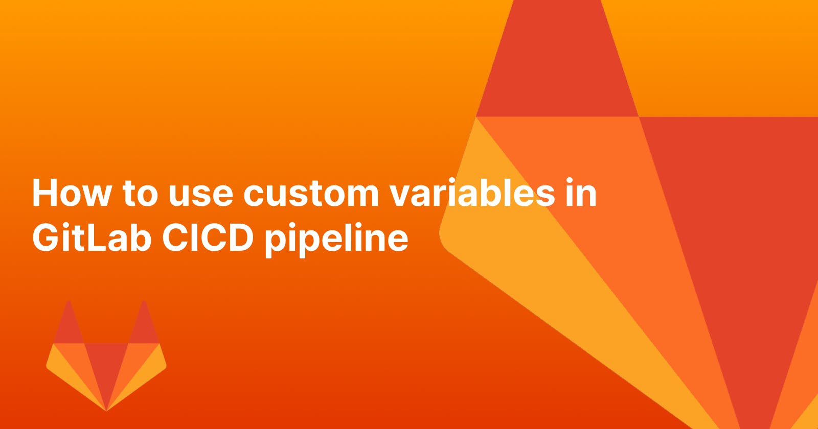 How to use custom variables in GitLab CICD pipeline