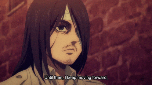 i-keep-moving-forward-eren-yeager.gif