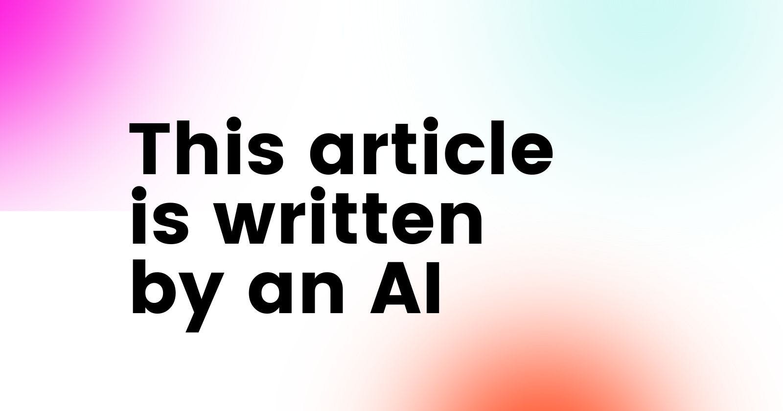 This article is written by an AI 👀