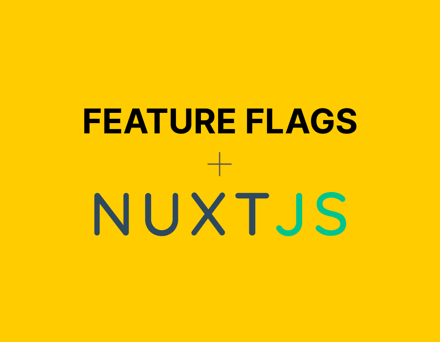 How to set up and use Feature Flags in a Nuxt.js Application