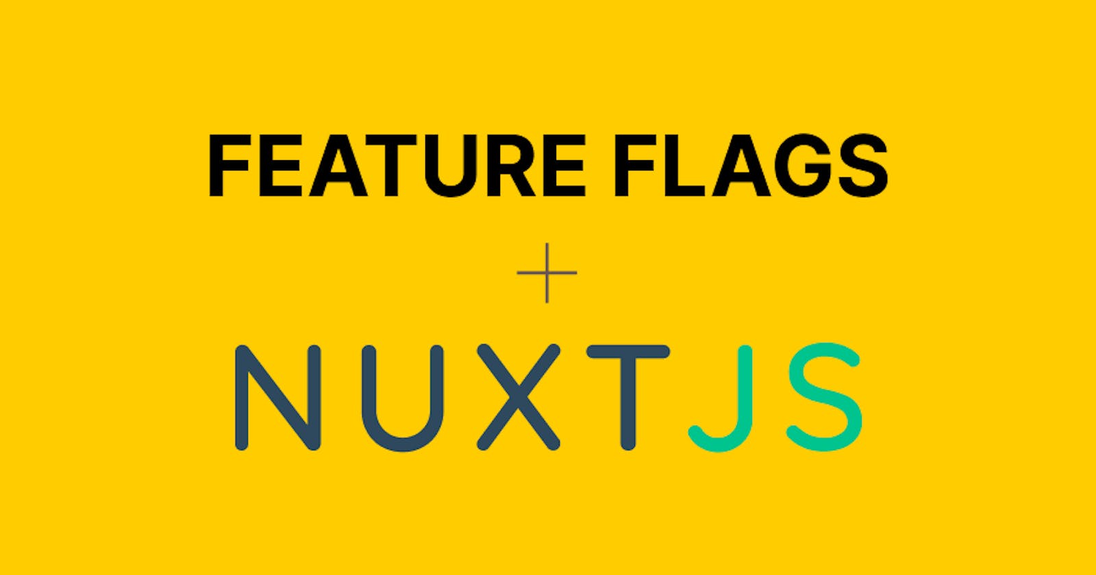 How to set up and use Feature Flags in a Nuxt.js Application