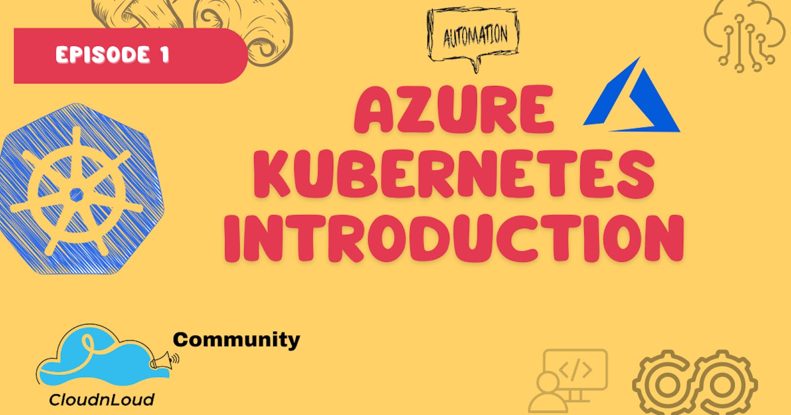 Azure Kubernetes Introduction - Episode 1