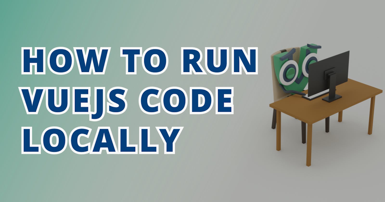How To Run VueJs Code Locally
