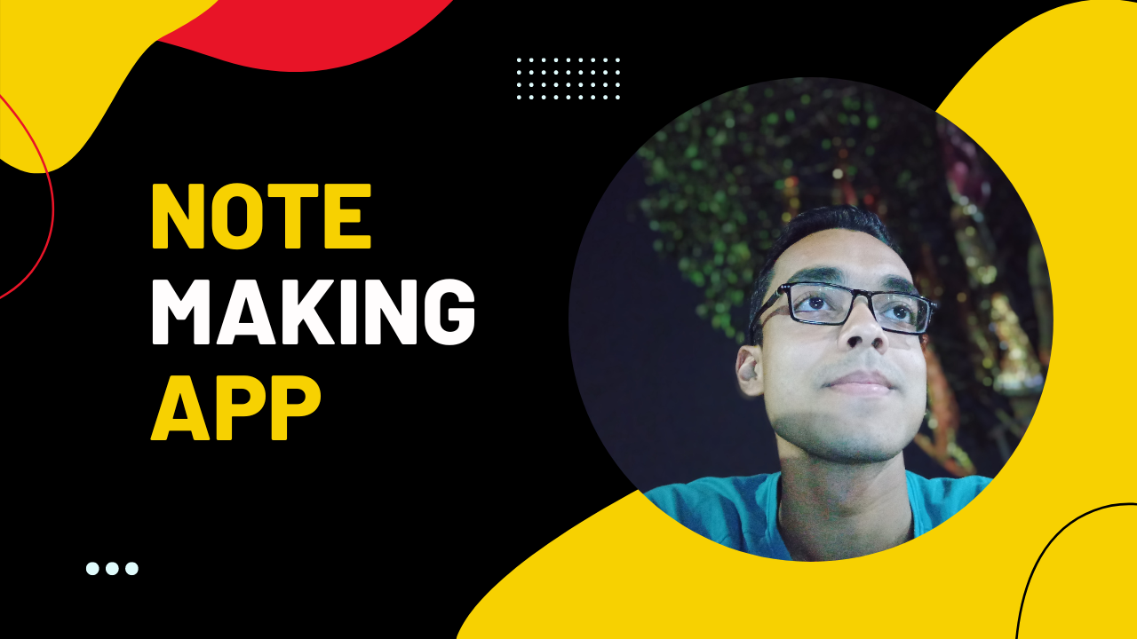 Thought Process Behind a React App - Note Making App