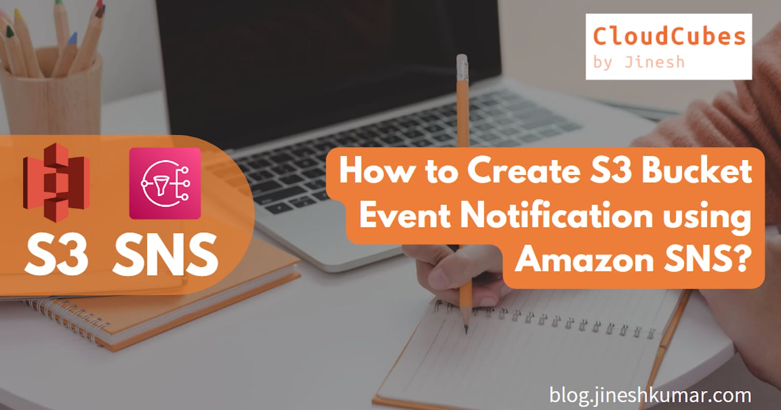 Create S3 Bucket Event Notification using Amazon SNS (Simple Notification Service)