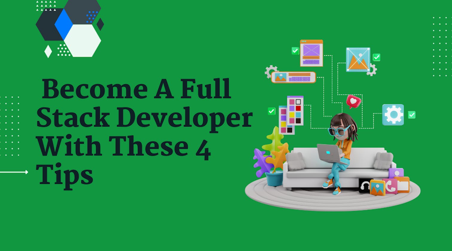 Lost In The Sea Of Full Stack Developer Courses?
Here Are 4 Tips To Help You In Becoming A Full Stack Developer!